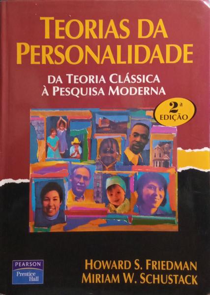 TEORIAS DA PERSONALIDADE, DA TEORIA CLÁSSICA À PESQUISA MODERNA. [2.ª EDIÇÃO]