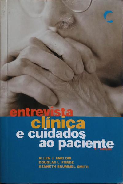 ENTREVISTA CLÍNICA E CUIDADOS AO PACIENTE. [4.ª EDIÇÃO]