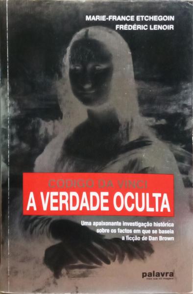 CÓDIGO DA VINCI, A VERDADE OCULTA. [1.ª EDIÇÃO]