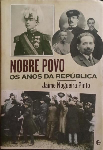 NOBRE POVO, OS ANOS DA REPÚBLICA. [1.ª EDIÇÃO]