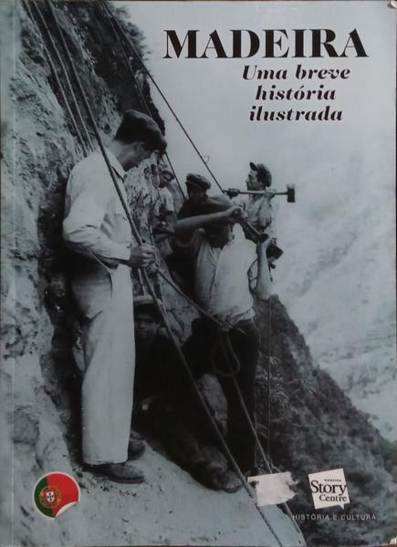 MADEIRA UMA BREVE HISTÓRIA ILUSTRADA.