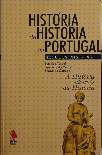 HISTÓRIA DA HISTÓRIA EM PORTUGAL, SÉCS. XIX-XX.