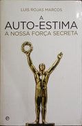 A AUTO-ESTIMA, A NOSSA FORÇA SECRETA.