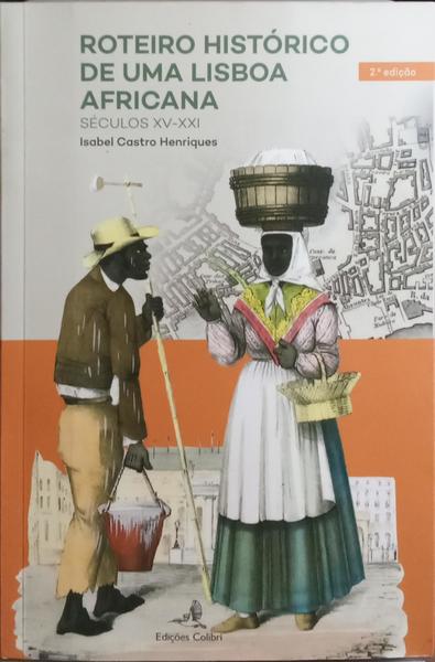 ROTEIRO HISTÓRICO DE UMA LISBOA AFRICANA. [2.ª EDIÇÃO]