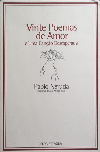 VINTE POEMAS DE AMOR E UMA CANÇÃO DESESPERADA.