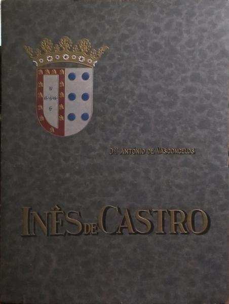INÊS DE CASTRO: ESTUDOS PARA UMA SÉRIE DE LIÇÕES NO CURSO DE HISTÓRIA DE PORTUGAL. [CINZA]