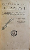 CARTAS D'EL - REI D. CARLOS I A JOÃƒO FRANCO CASTELLO-BRANCO.