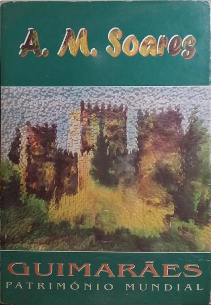 HOMENAGEM À MINHA TERRA ADOPTIVA: GUIMARÃES.