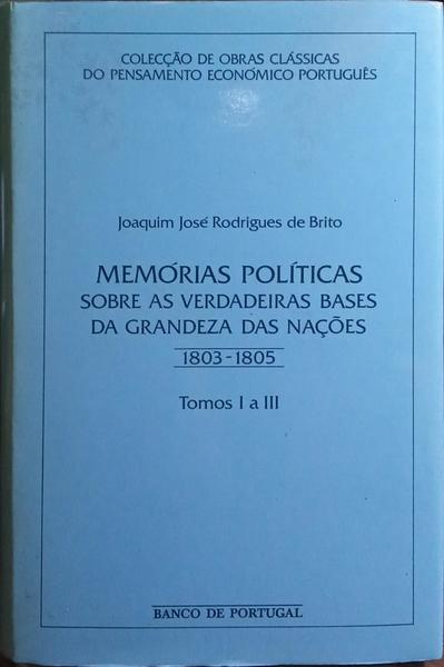 MEMÓRIAS POLÍTICAS SOBRE AS VERDADEIRAS BASES DA GRANDEZA DAS NAÇÕES.