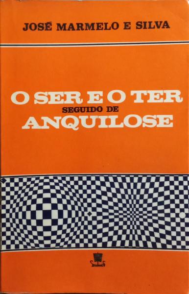 O SER E O TER, SEGUIDO DE ANQUILOSE.