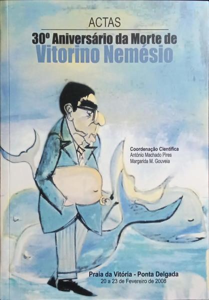30.Âº ANIVERSÃRIO DA MORTE DE VITORINO NEMÃ‰SIO: ACTAS.