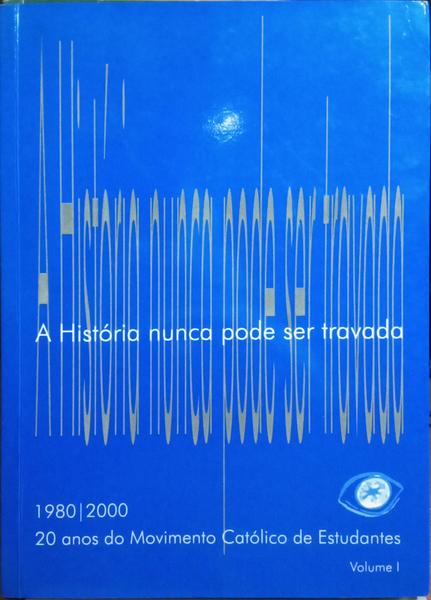 HISTÓRIA (A) NUNCA PODE SER TRAVADA. [2 VOLS.]