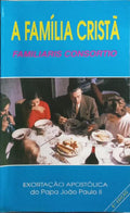 EXORTAÇÃO APOSTÓLICA: FAMILIARIS CONSORTIO SOBRE A FAMÍLIA CRISTÃ. [6.ª EDIÇÃO]