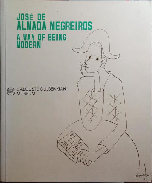 JOSÉ DE ALMADA NEGREIROS: A WAY OF BEING MODERN.