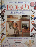 MANUAL COMPLETO DE DECORAÇÃO E ARRANJOS DO LAR.