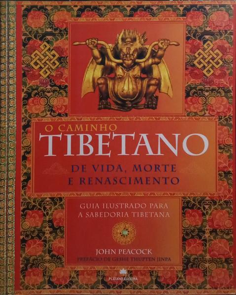 O CAMINHO TIBETANO DE VIDA, MORTE E RENASCIMENTO.