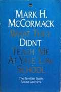 WHAT THEY DIDN'T TEACH ME AT YALE LAW SCHOOL.