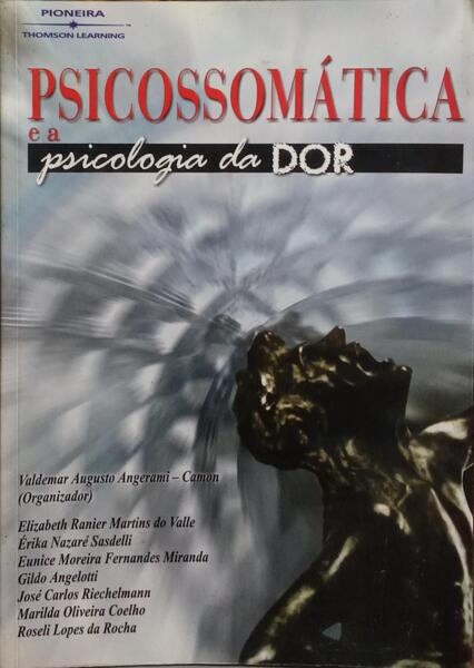 PSICOSSOMÁTICA E A PSICOLOGIA DA DOR.