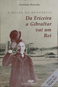 A QUEDA DA MONARQUIA: DA ERICEIRA A GIBRALTAR VAI UM REI.