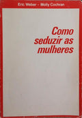 COMO SEDUZIR AS MULHERES.