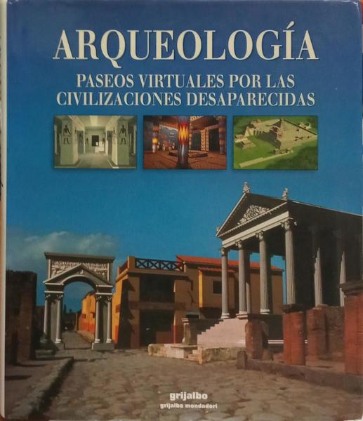 ARQUEOLOGÍA, PASEOS VIRTUALES POR LAS CIVILIZACIONES DESAPARECIDAS.
