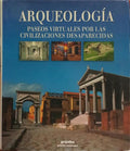 ARQUEOLOGÍA, PASEOS VIRTUALES POR LAS CIVILIZACIONES DESAPARECIDAS.