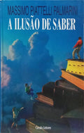A ILUSÃO DE SABER.
