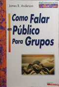 COMO FALAR EM PÚBLICO PARA GRUPOS.