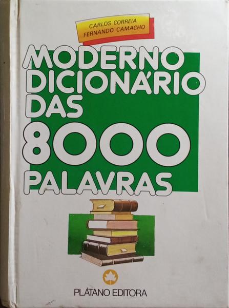 MODERNO DICIONÁRIO DAS 8000 PALAVRAS. [3.ª EDIÇÃO]
