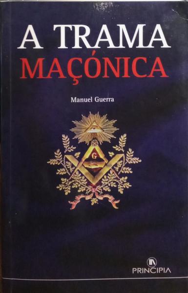 A TRAMA MAÇÓNICA. [REIMPRESSÃO]