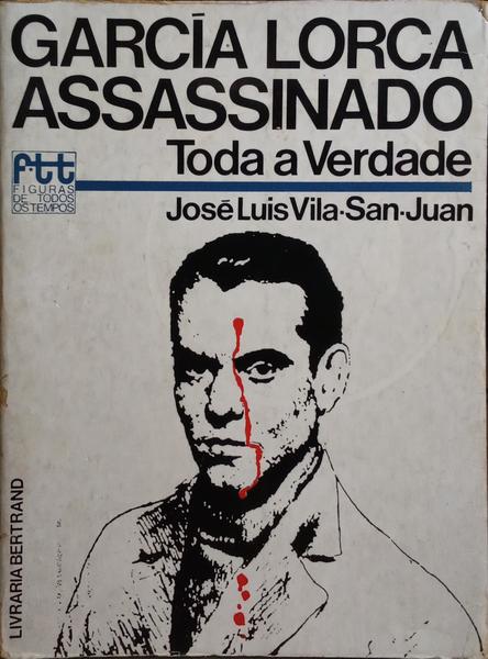 GARCÍA LORCA, ASSASSINADO: TODA A VERDADE.