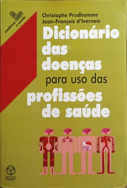 DICIONÁRIO DAS DOENÇAS PARA USO DAS PROFISSÕES DE SAÚDE.