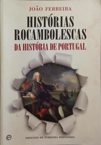 HISTÓRIAS ROCAMBOLESCAS DA HISTÓRIA DE PORTUGAL. [1.ª EDIÇÃO]