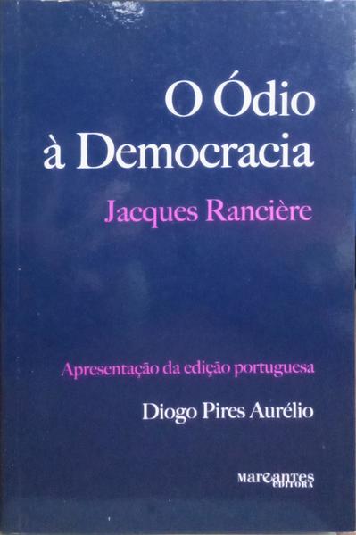 O ÓDIO À DEMOCRACIA.