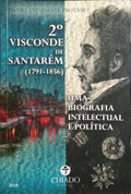 SEGUNDO VISCONDE DE SANTARÉM (1791-1856) UMA BIOGRAFIA INTELECTUAL E POLÍTICA.