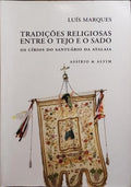 TRADIÇÕES RELIGIOSAS ENTRE O TEJO E O SADO.