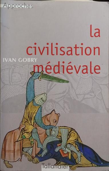 LA CIVILISATION MÉDIÉVALE.