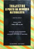 TRAJECTOS, O PORTO NA MEMÓRIA NATURALISTA. [ANTOLOGIA]