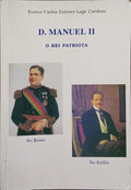 D. MANUEL II, O REI PATRIOTA.