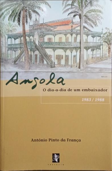 ANGOLA, O DIA-A-DIA DE UM EMBAIXADOR, 1983/1988.