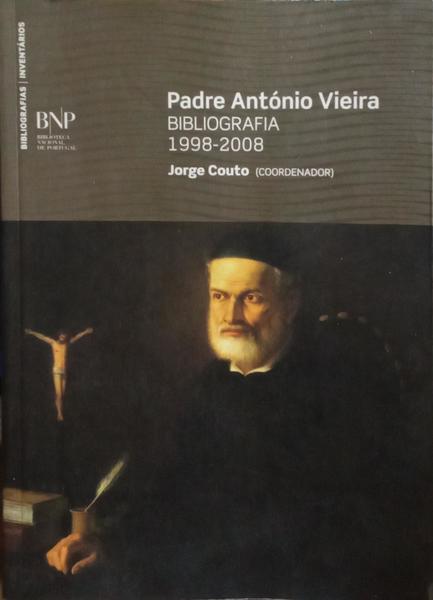 PADRE ANTÓNIO VIEIRA, BIBLIOGRAFIA 1998-2008.