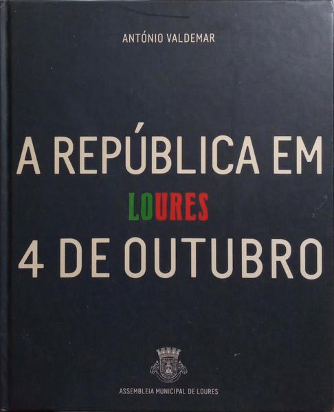 LOURES, A REPÚBLICA EM 4 DE OUTUBRO.