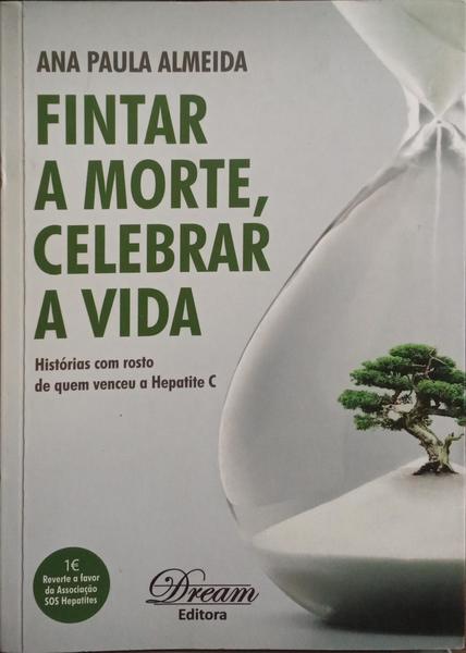 FINTAR A MORTE, CELEBRAR A VIDA.