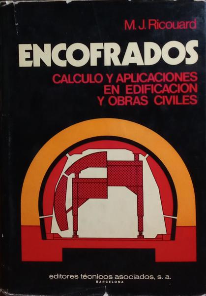 ENCOFRADOS, CALCULO Y APLICACIONES EN EDIFICACION Y OBRAS CIVILES.