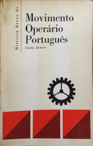 HISTÓRIA BREVE DO MOVIMENTO OPERÁRIO PORTUGUÊS.
