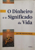 O DINHEIRO E O SIGNIFICADO DA VIDA.