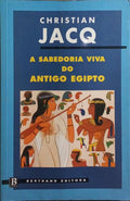 A SABEDORIA VIVA DO ANTIGO EGIPTO.