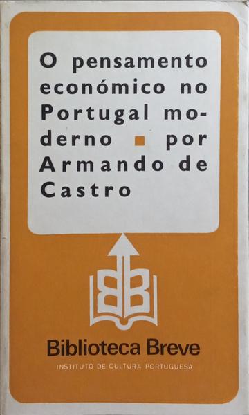 O PENSAMENTO ECONÓMICO NO PORTUGAL MODERNO. [1.ª EDIÇÃO]