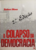 O COLAPSO DA DEMOCRACIA. [2.ª EDIÇÃO]