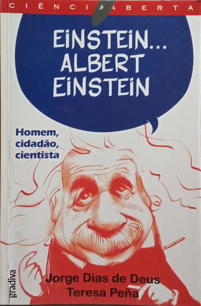 EINSTEIN... ALBERT EINSTEIN: HOMEM, CIDADÃO, CIENTISTA.